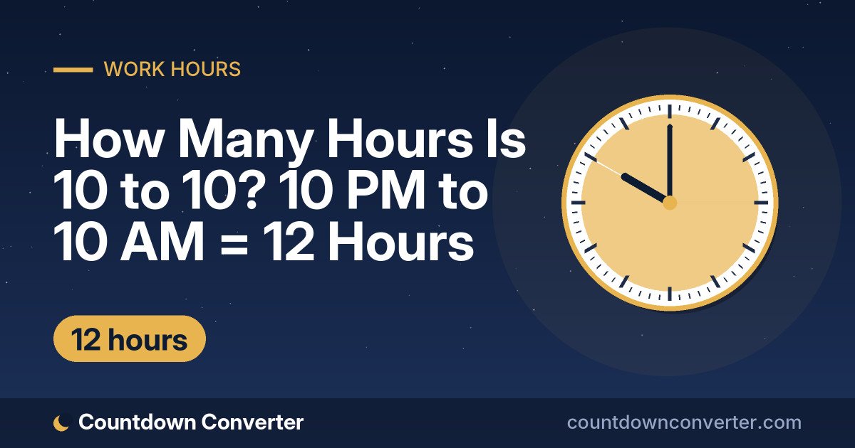 How Many Hours Is 10 to 10? 10 PM to 10 AM = 12 Hours: 10 PM to 10 AM is 12 hours (12 hours)