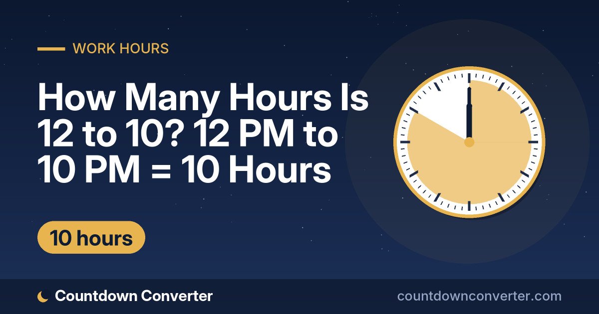 How Many Hours Is 12 to 10? 12 PM to 10 PM = 10 Hours: 12 PM to 10 PM is 10 hours (10 hours)