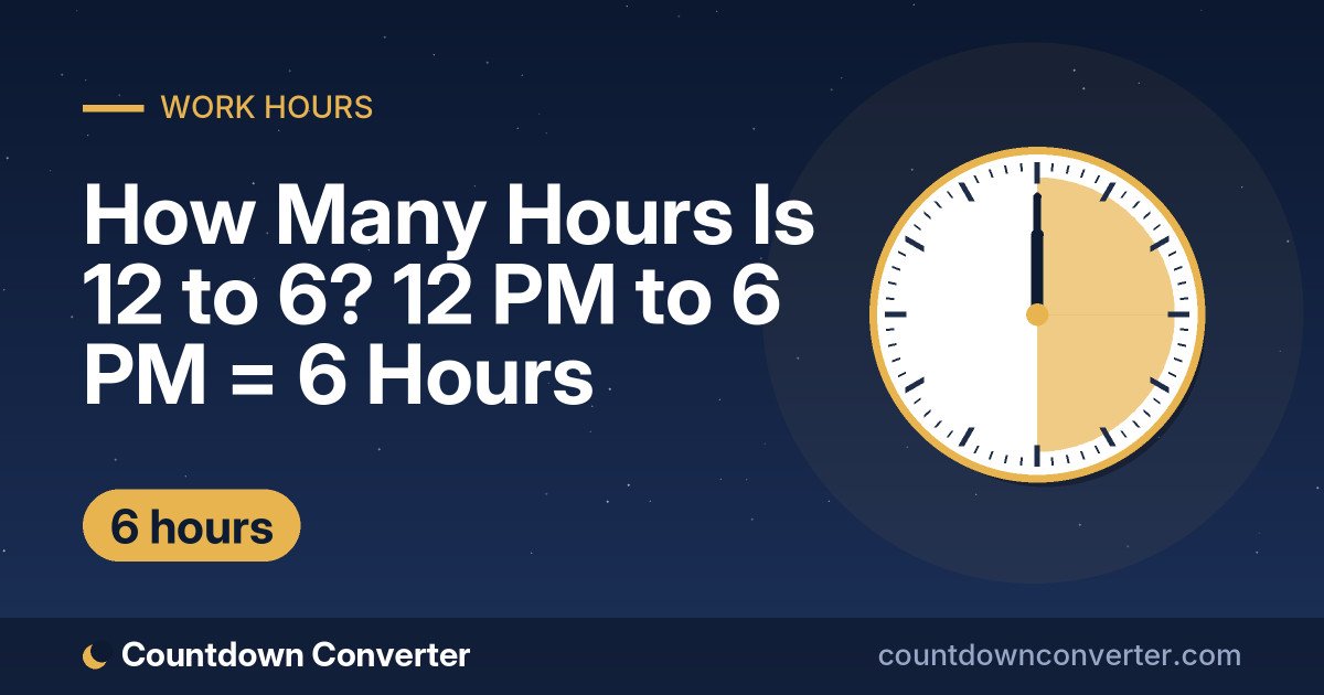 How Many Hours Is 12 to 6? 12 PM to 6 PM = 6 Hours: 12 PM to 6 PM is 6 hours (6 hours)