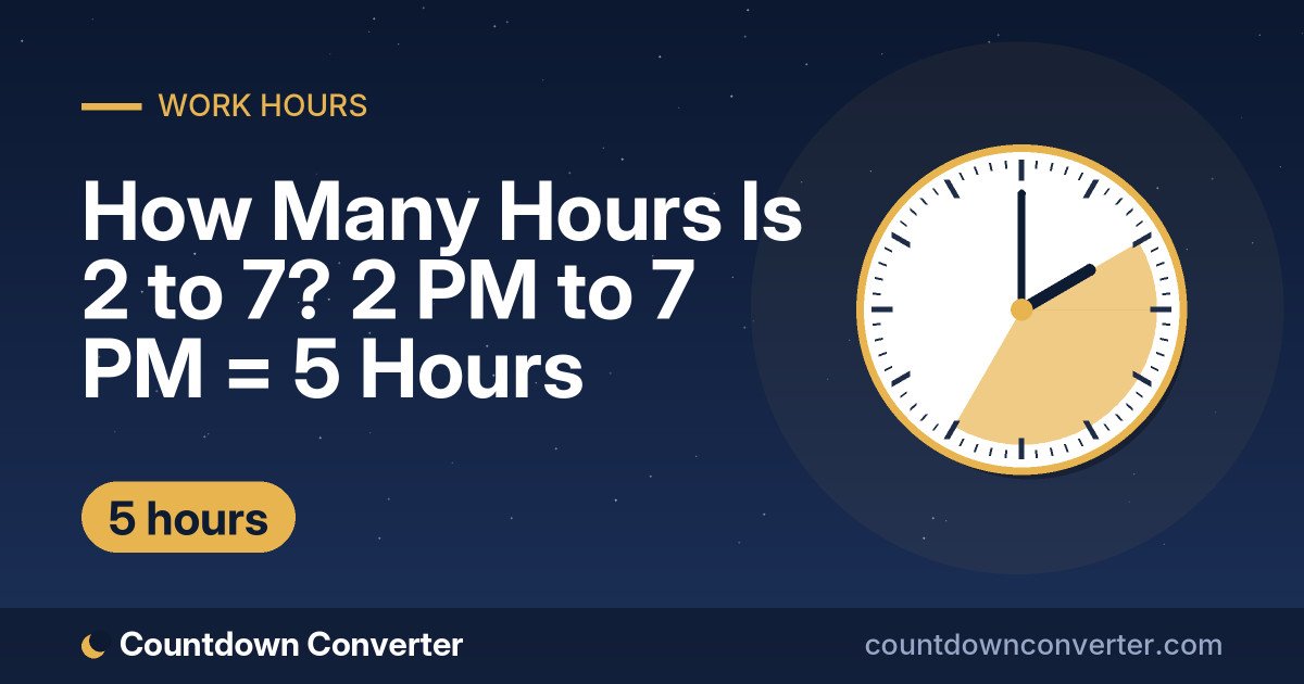 How Many Hours Is 2 to 7? 2 PM to 7 PM = 5 Hours: 2 PM to 7 PM is 5 hours (5 hours)