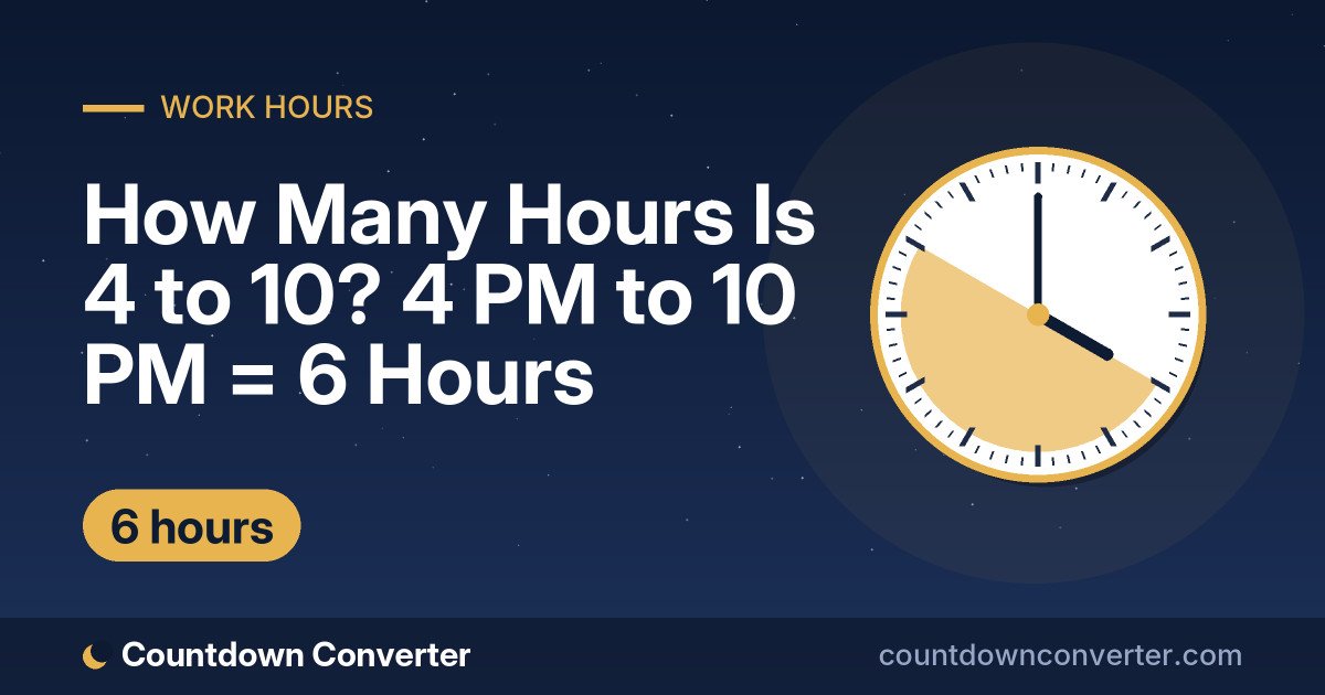 How Many Hours Is 4 to 10? 4 PM to 10 PM = 6 Hours: 4 PM to 10 PM is 6 hours (6 hours)