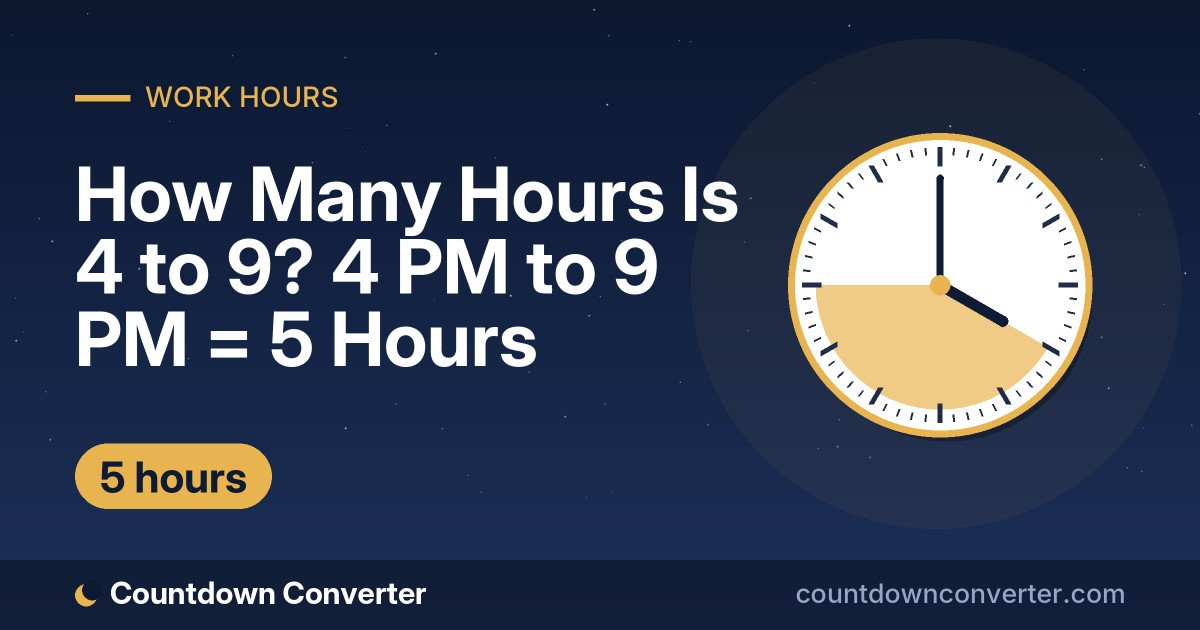 How Many Hours Is 4 to 9? 4 PM to 9 PM = 5 Hours: 4 PM to 9 PM is 5 hours (5 hours)