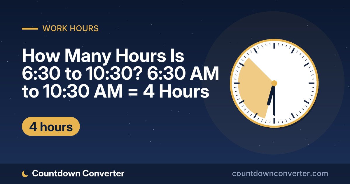 How Many Hours Is 6:30 to 10:30? 6:30 AM to 10:30 AM = 4 Hours: 6:30 AM to 10:30 AM is 4 hours (4 hours)