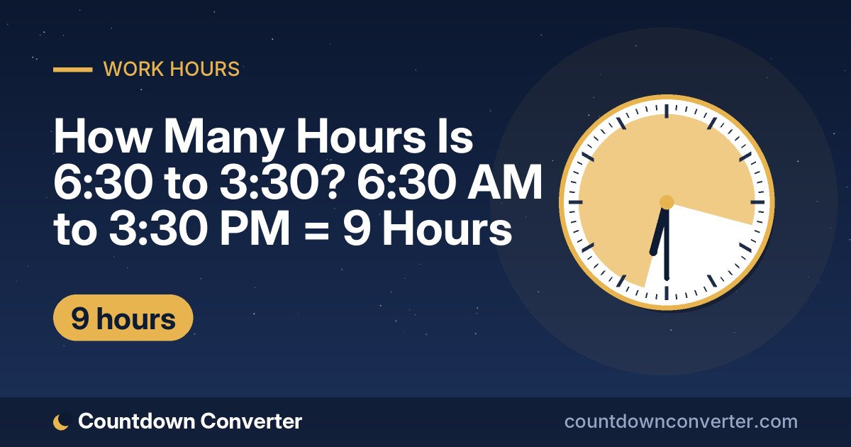 How Many Hours Is 6:30 to 3:30? 6:30 AM to 3:30 PM = 9 Hours: 6:30 AM to 3:30 PM is 9 hours (9 hours)