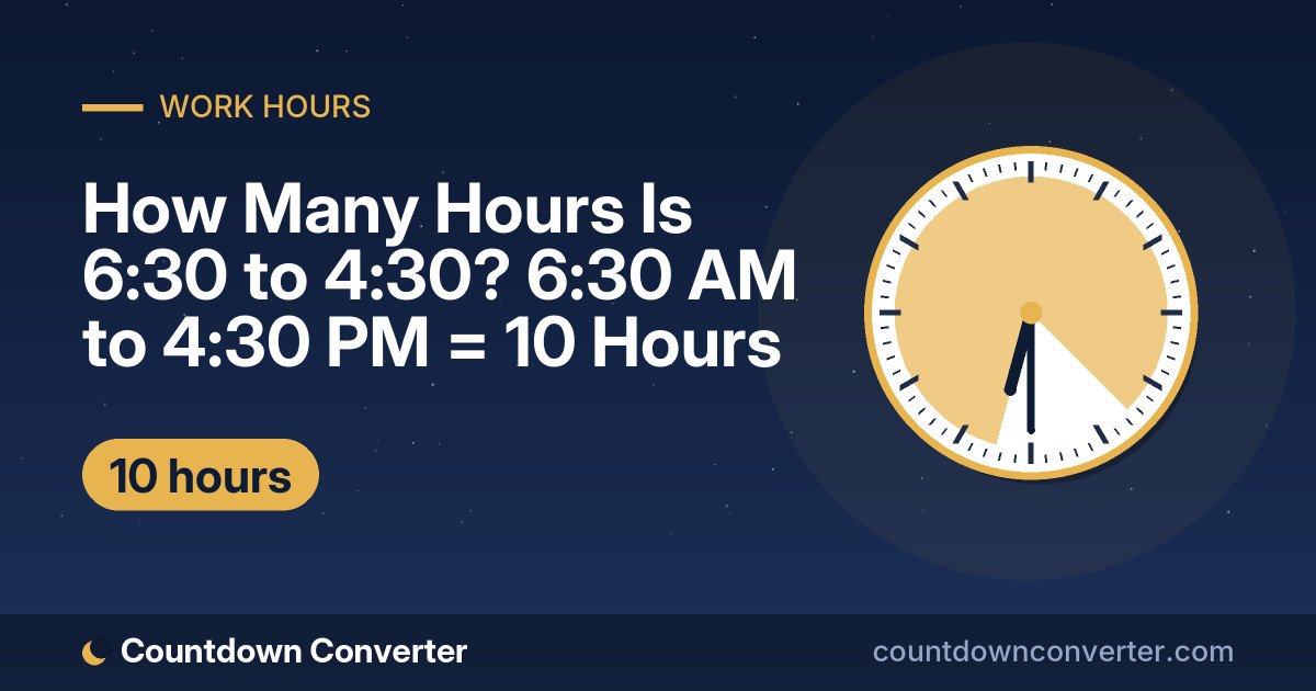 How Many Hours Is 6:30 to 4:30? 6:30 AM to 4:30 PM = 10 Hours: 6:30 AM to 4:30 PM is 10 hours (10 hours)