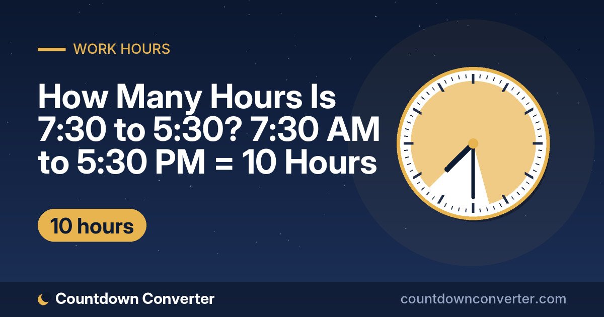 How Many Hours Is 7:30 to 5:30? 7:30 AM to 5:30 PM = 10 Hours: 7:30 AM to 5:30 PM is 10 hours (10 hours)