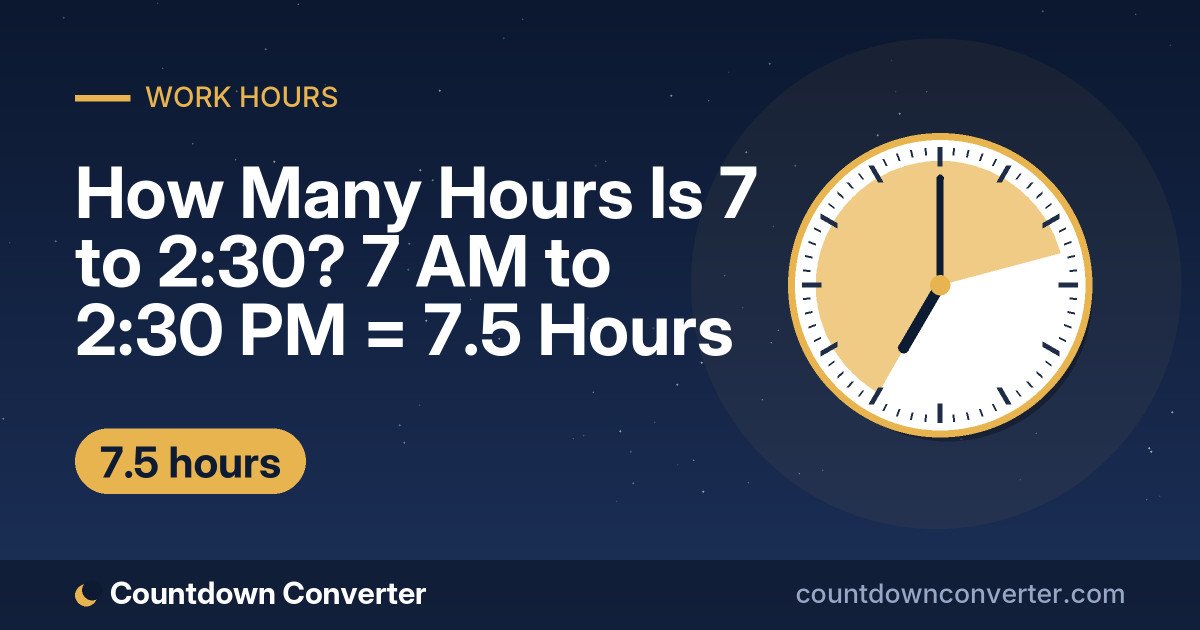 How Many Hours Is 7 to 2:30? 7 AM to 2:30 PM = 7.5 Hours: 7 AM to 2:30 PM is 7 hours 30 minutes (7.5 hours)