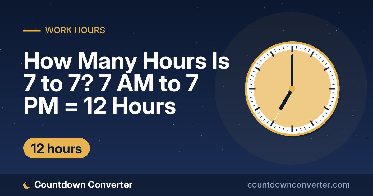 How Many Hours Is 7 to 7? 7 AM to 7 PM = 12 Hours: 7 AM to 7 PM is 12 hours (12 hours)
