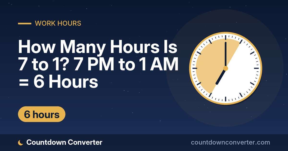 How Many Hours Is 7 to 1? 7 PM to 1 AM = 6 Hours: 7 PM to 1 AM is 6 hours (6 hours)