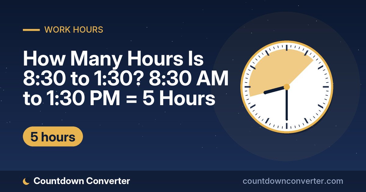 How Many Hours Is 8:30 to 1:30? 8:30 AM to 1:30 PM = 5 Hours: 8:30 AM to 1:30 PM is 5 hours (5 hours)