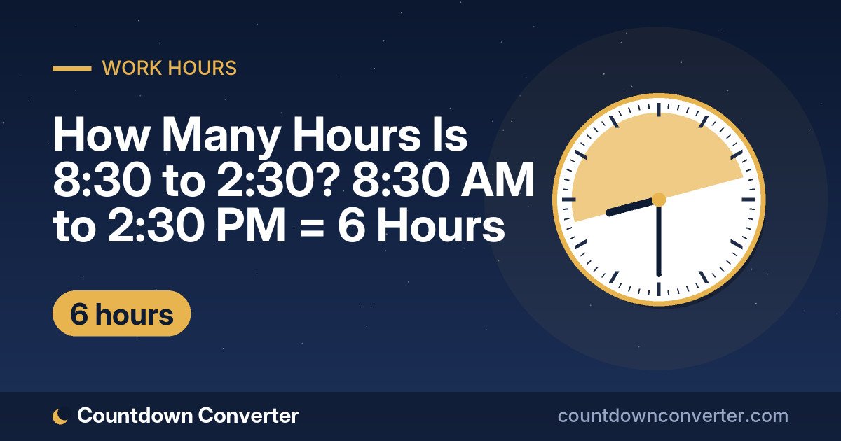 How Many Hours Is 8:30 to 2:30? 8:30 AM to 2:30 PM = 6 Hours: 8:30 AM to 2:30 PM is 6 hours (6 hours)