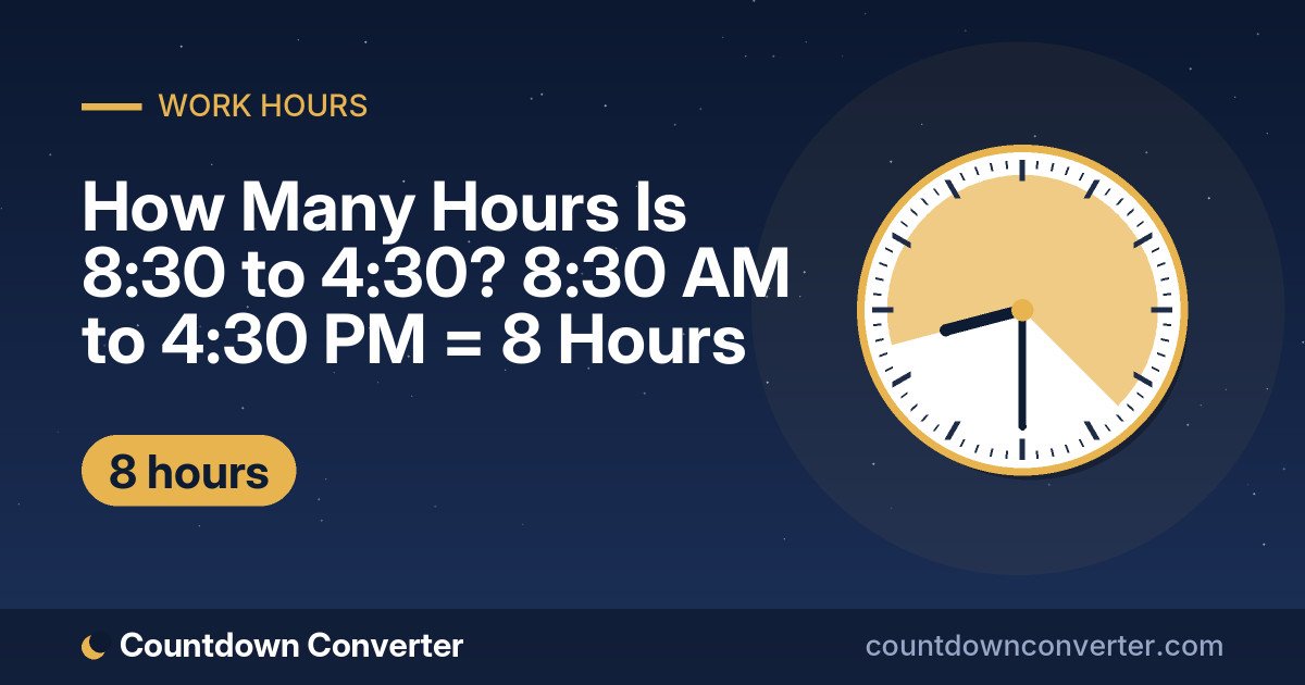 How Many Hours Is 8:30 to 4:30? 8:30 AM to 4:30 PM = 8 Hours: 8:30 AM to 4:30 PM is 8 hours (8 hours)