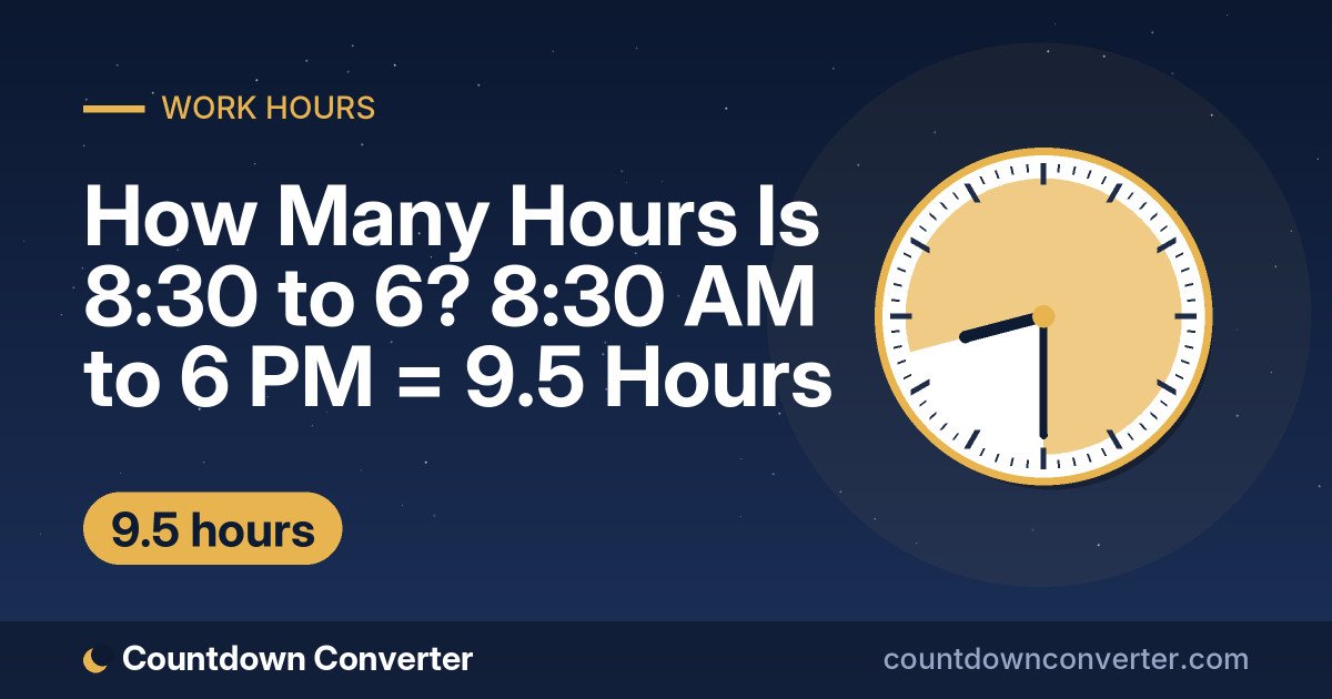 How Many Hours Is 8:30 to 6? 8:30 AM to 6 PM = 9.5 Hours: 8:30 AM to 6 PM is 9 hours 30 minutes (9.5 hours)