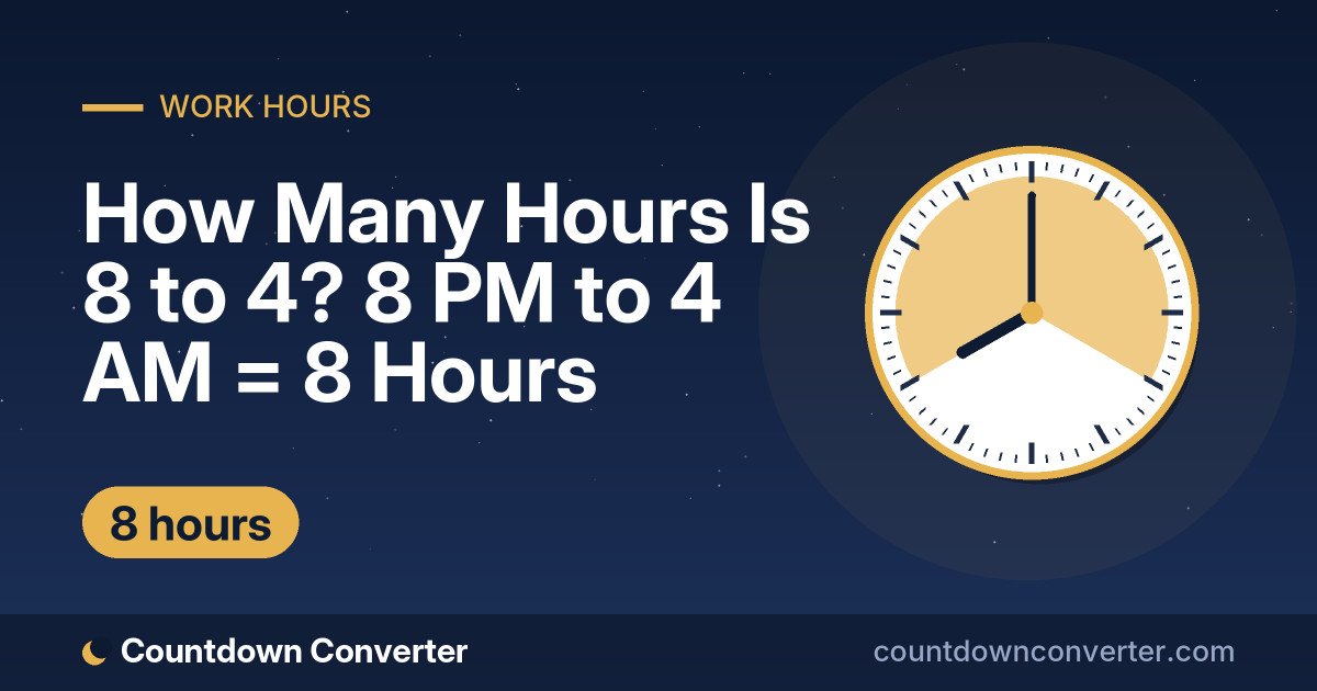 How Many Hours Is 8 to 4? 8 PM to 4 AM = 8 Hours: 8 PM to 4 AM is 8 hours (8 hours)