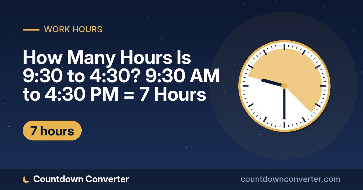 How Many Hours Is 9:30 to 4:30? 9:30 AM to 4:30 PM = 7 Hours: 9:30 AM to 4:30 PM is 7 hours (7 hours)