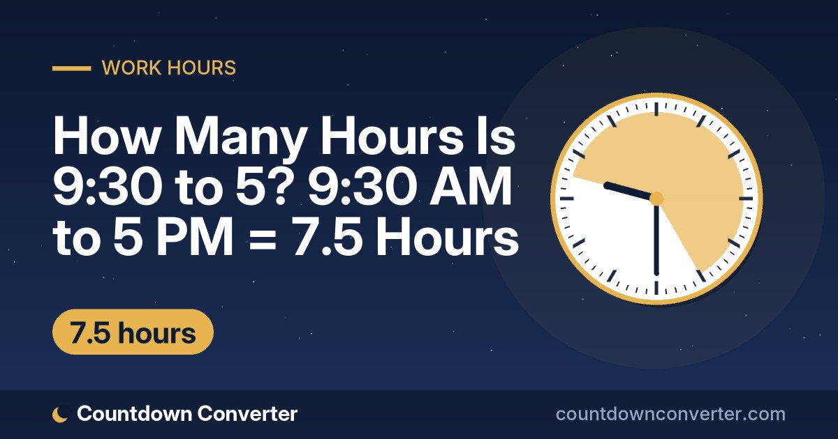 How Many Hours Is 9:30 to 5? 9:30 AM to 5 PM = 7.5 Hours: 9:30 AM to 5 PM is 7 hours 30 minutes (7.5 hours)