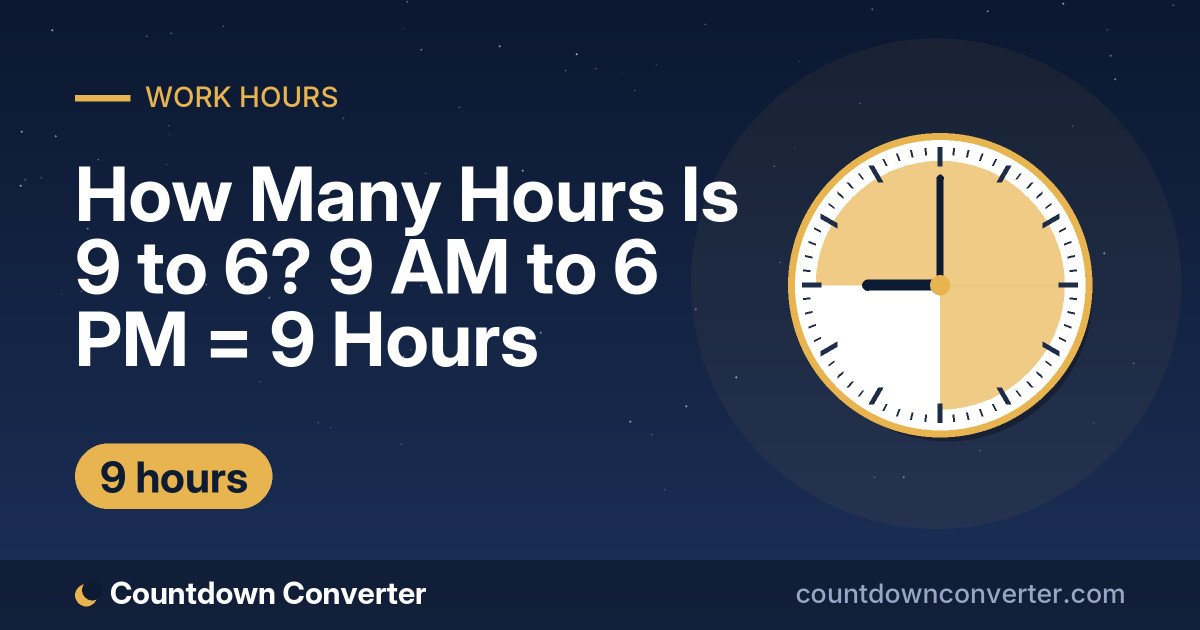 How Many Hours Is 9 to 6? 9 AM to 6 PM = 9 Hours: 9 AM to 6 PM is 9 hours (9 hours)