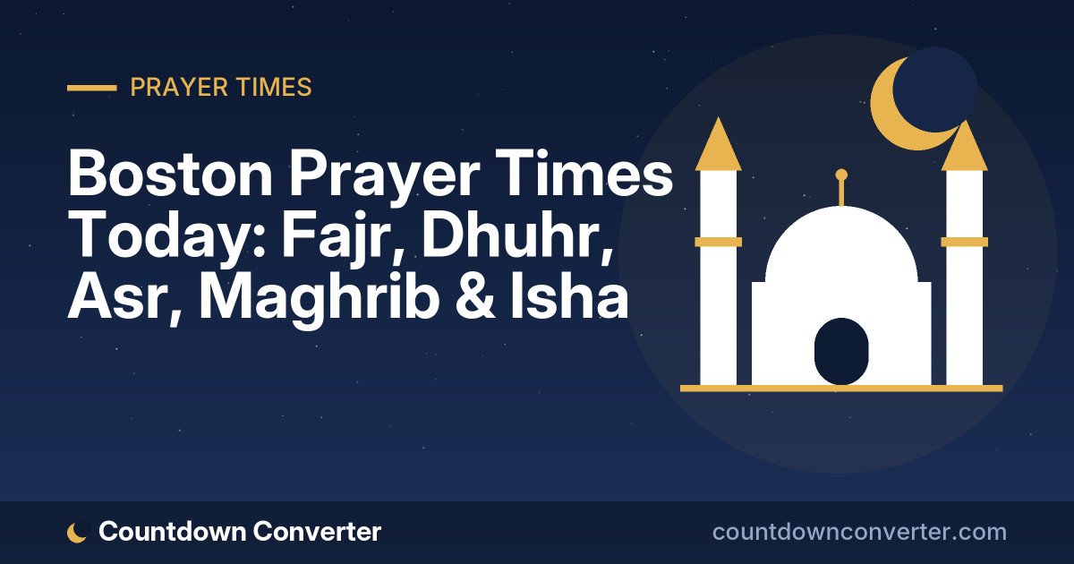 Boston Prayer Times Today: Fajr, Dhuhr, Asr, Maghrib & Isha