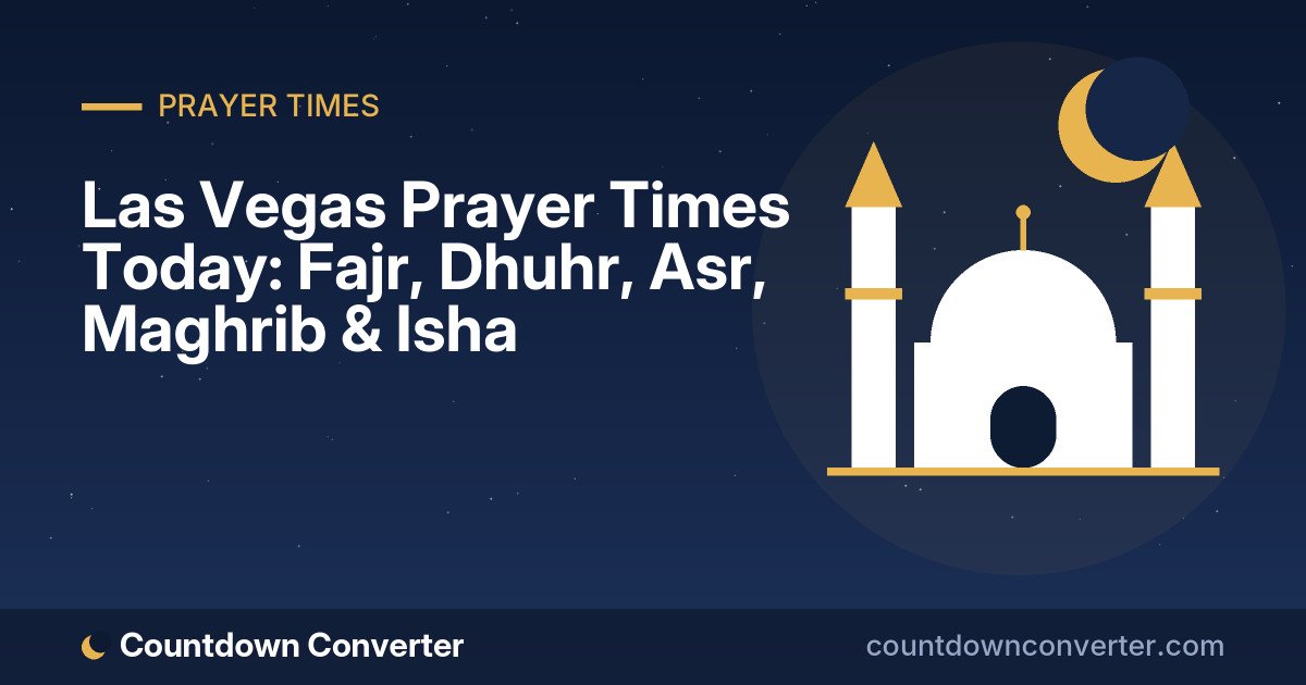 Las Vegas Prayer Times Today: Fajr, Dhuhr, Asr, Maghrib & Isha
