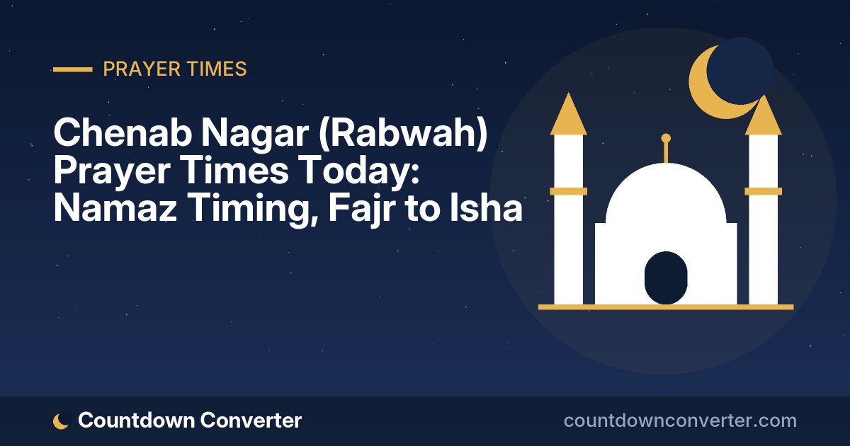 Chenab Nagar (Rabwah) Prayer Times Today: Namaz Timing, Fajr to Isha