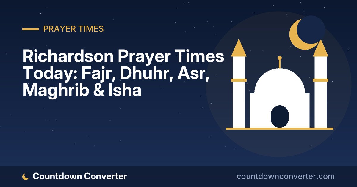 Richardson Prayer Times Today: Fajr, Dhuhr, Asr, Maghrib & Isha