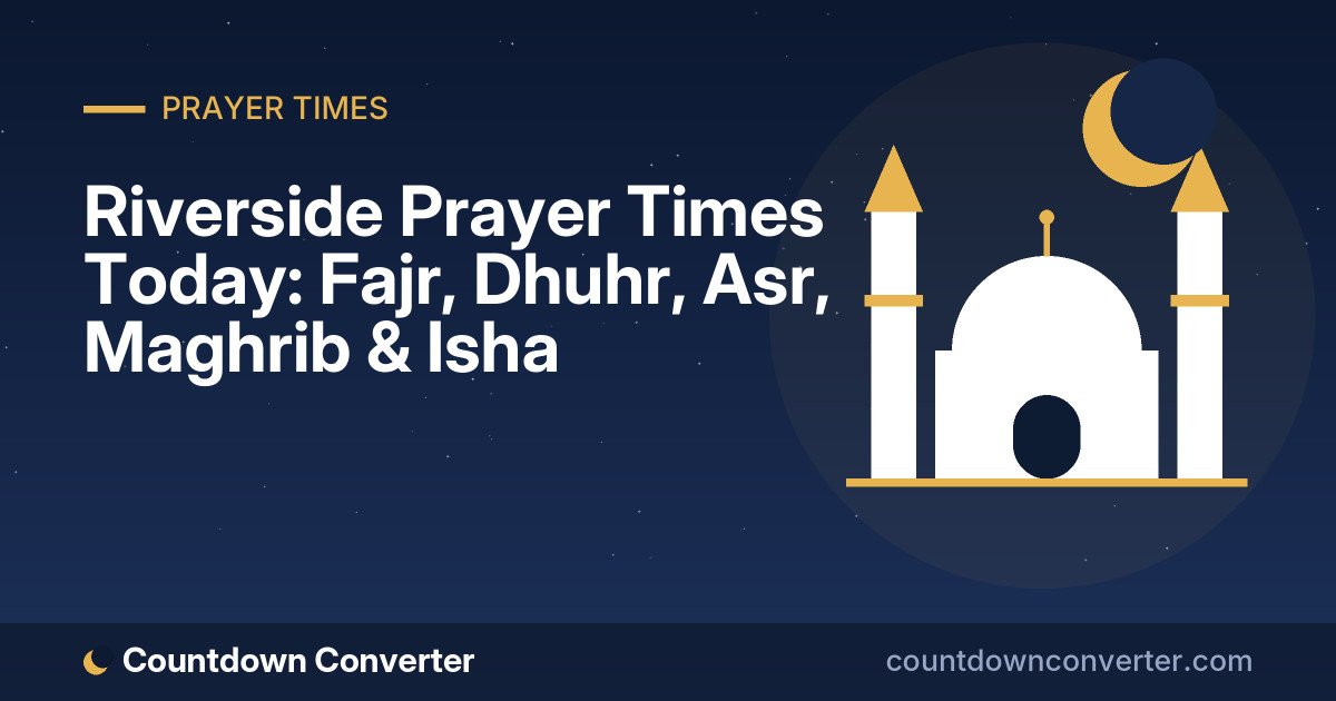 Riverside Prayer Times Today: Fajr, Dhuhr, Asr, Maghrib & Isha