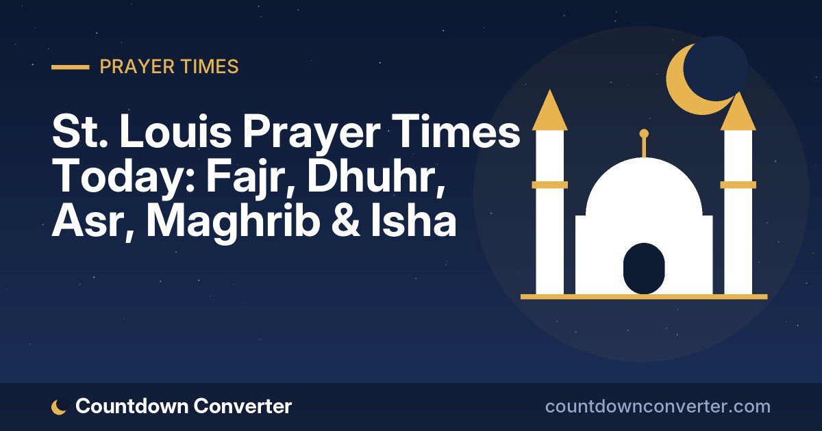 St. Louis Prayer Times Today: Fajr, Dhuhr, Asr, Maghrib & Isha