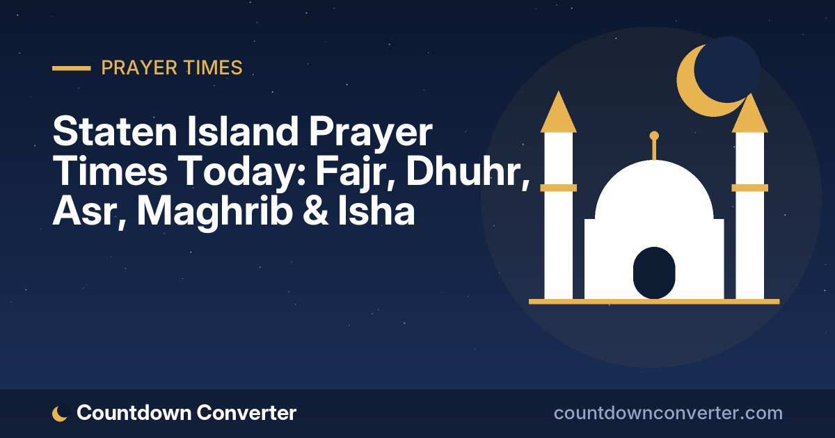 Staten Island Prayer Times Today: Fajr, Dhuhr, Asr, Maghrib & Isha