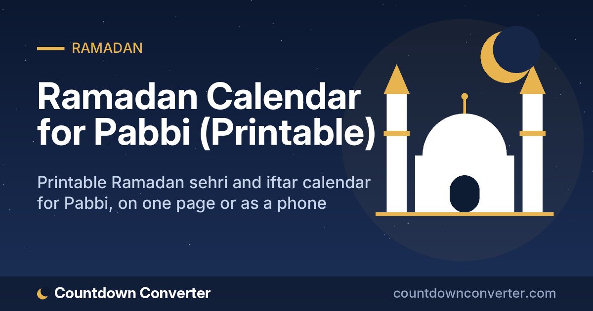 Ramadan Calendar for Pabbi (Printable): Printable Ramadan sehri and iftar calendar for Pabbi, on one page or as a phone image