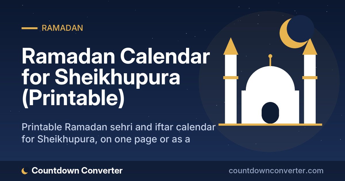 Ramadan Calendar for Sheikhupura (Printable): Printable Ramadan sehri and iftar calendar for Sheikhupura, on one page or as a phone image