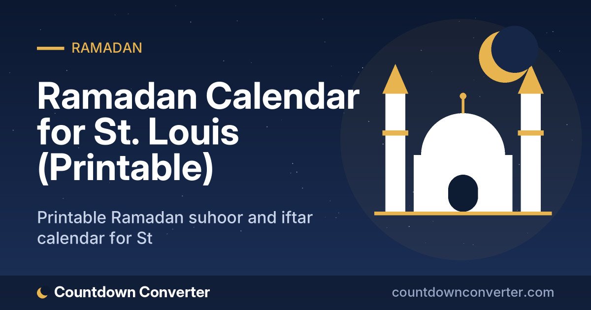 Ramadan Calendar for St. Louis (Printable): Printable Ramadan suhoor and iftar calendar for St