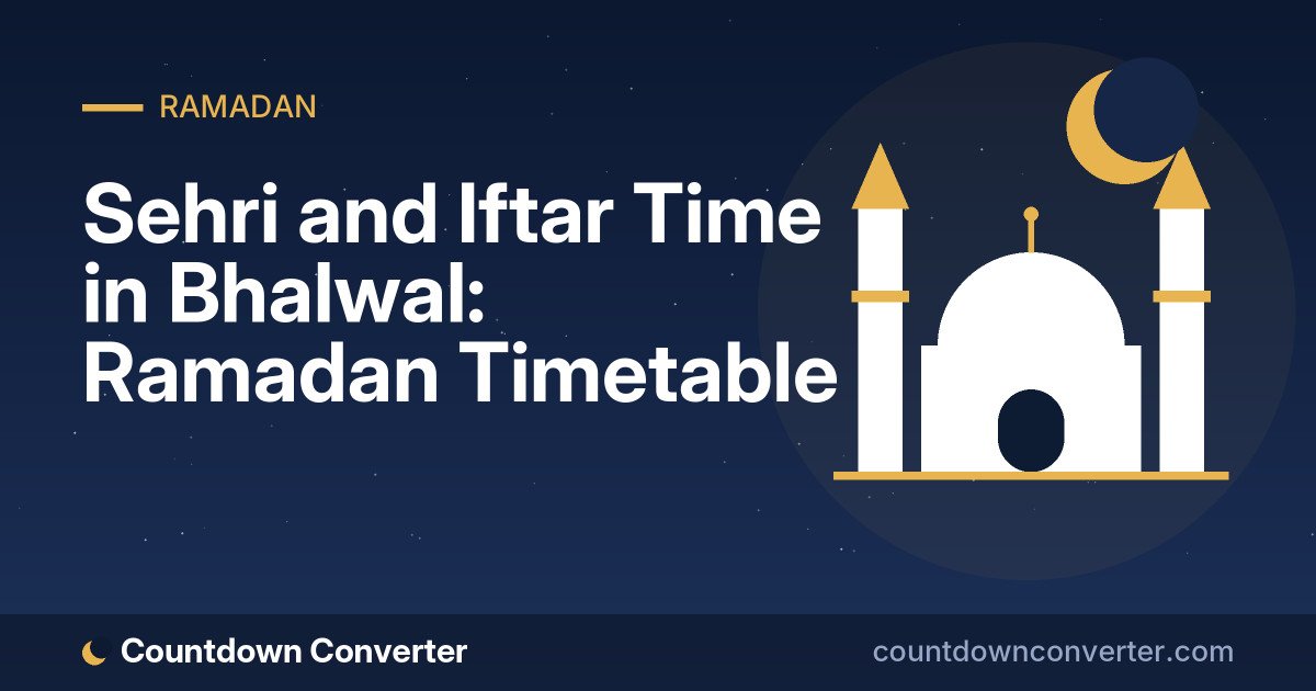 Sehri and Iftar Time in Bhalwal: Ramadan Timetable