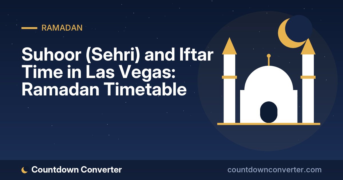 Suhoor (Sehri) and Iftar Time in Las Vegas: Ramadan Timetable