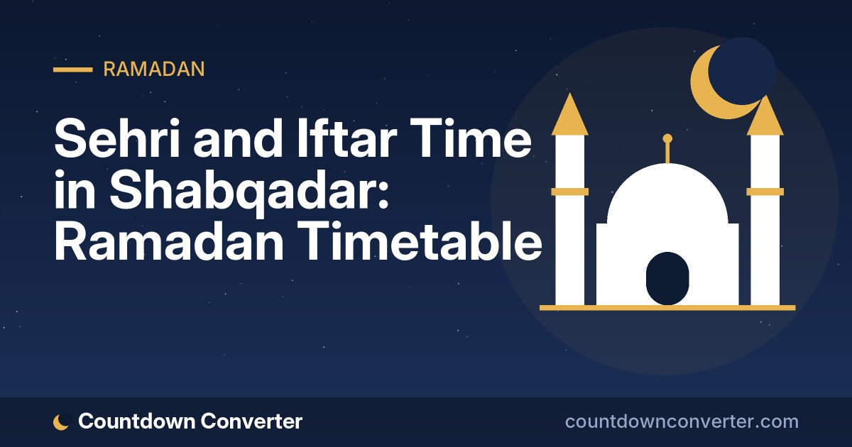 Sehri and Iftar Time in Shabqadar: Ramadan Timetable