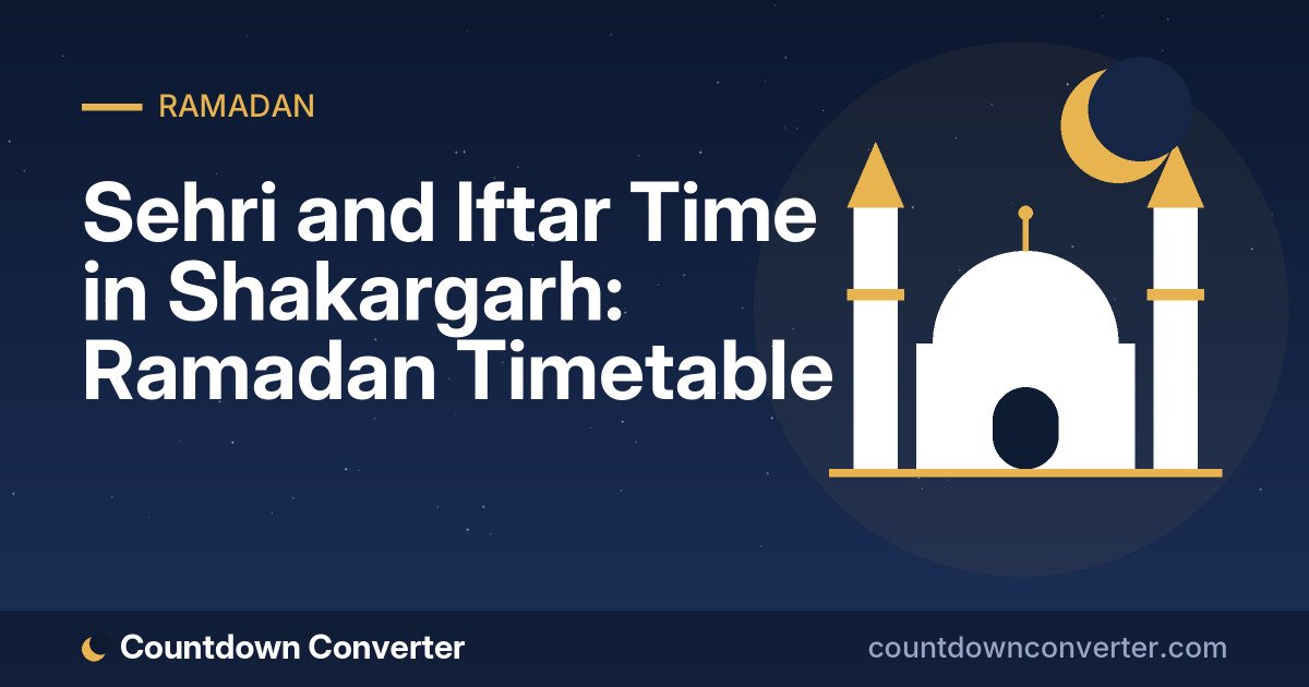 Sehri and Iftar Time in Shakargarh: Ramadan Timetable