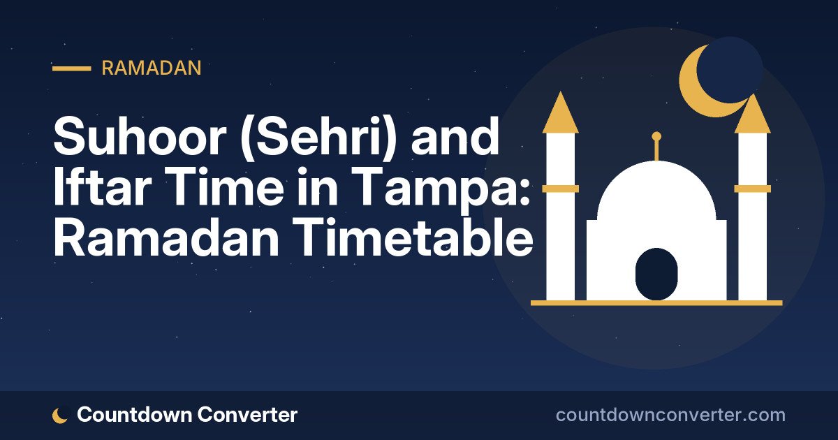 Suhoor (Sehri) and Iftar Time in Tampa: Ramadan Timetable