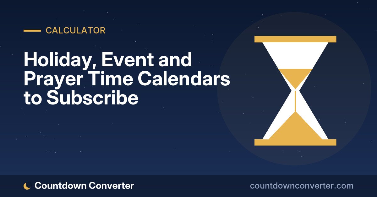 Holiday, Event and Prayer Time Calendars to Subscribe